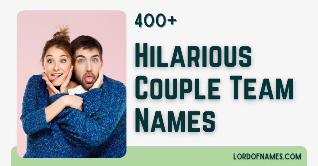 408 Hilarious and Cringe-Worthy Couple Team Names Couple Team Names