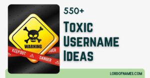553 Toxic Usernames To Unleash The Chaos - Lord Of Names