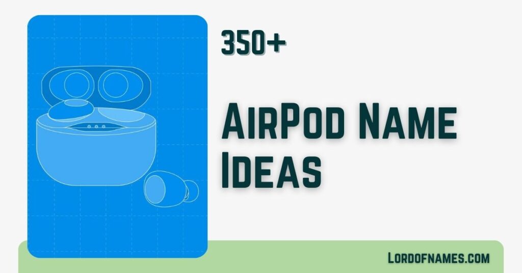 358 Silly AirPod Names to Crack Up Your Friends AirPod Names