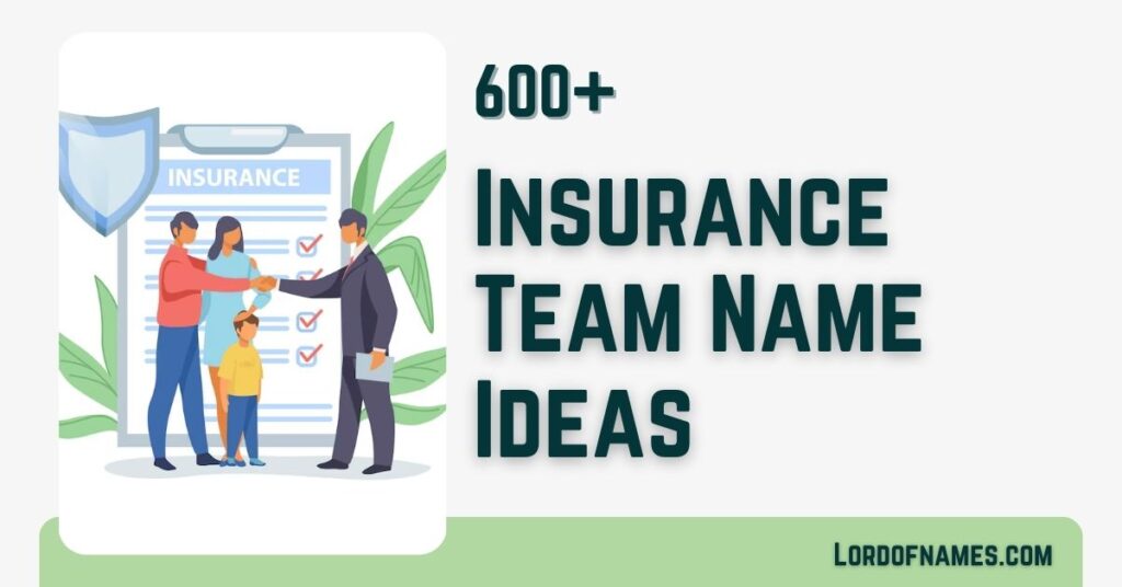 607 Unique & Catchy Insurance Team Names For Your Next Campaign Insurance Team Names