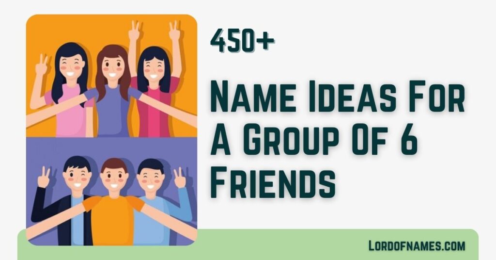 Names For A Group Of 6 Friends
