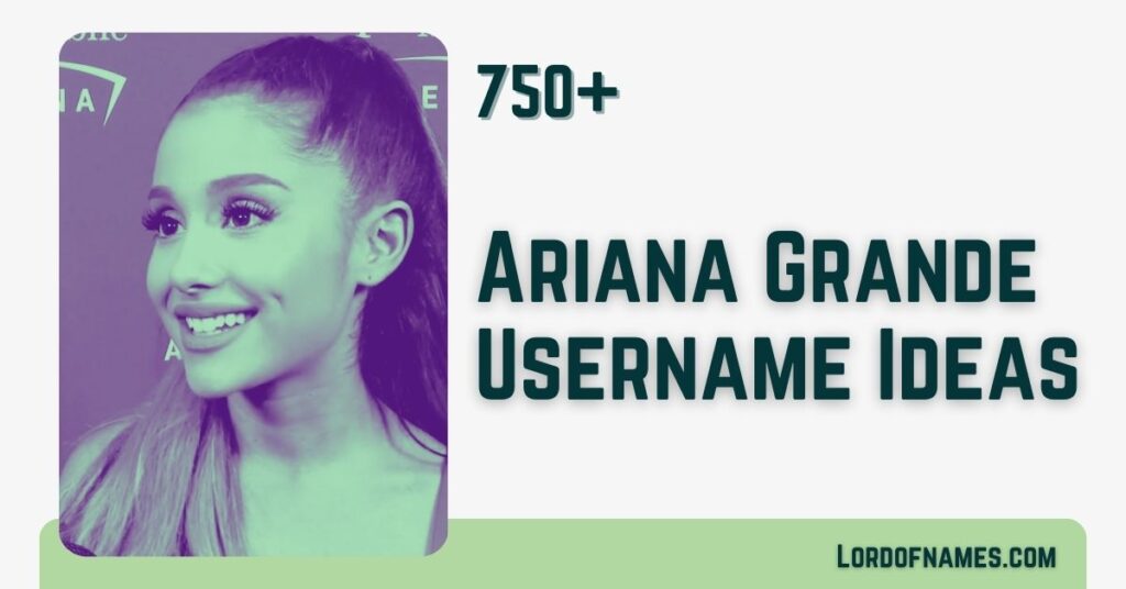 Ariana Grande Usernames