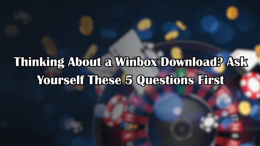Thinking About a Winbox Download? Ask Yourself These 5 Questions First Thinking About a Winbox Download Ask Yourself These 5 Questions First